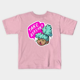 Take a Break! Kids T-Shirt